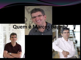 Quem é Marcos Bagno?
 