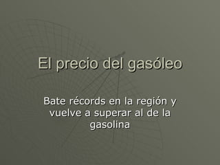 El precio del gasóleo Bate récords en la región y vuelve a superar al de la gasolina 
