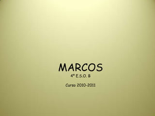 MARCOS 4º E.S.O. B Curso 2010-2011 