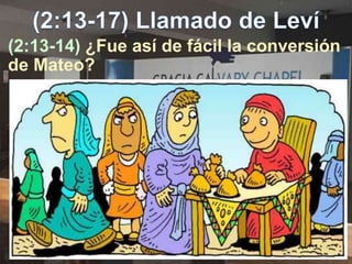 (2:13-14) ¿Fue así de fácil la conversión
de Mateo?
 