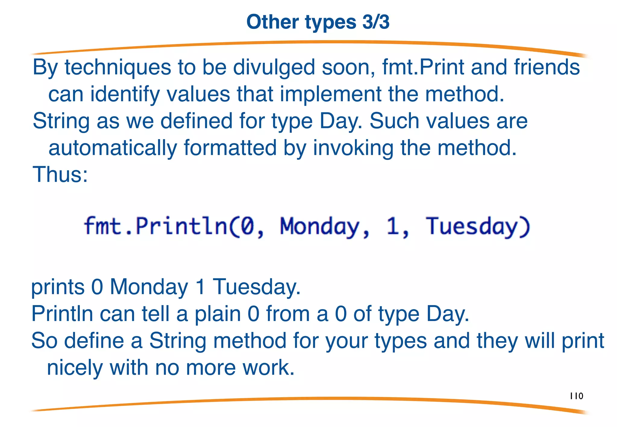 Other types 2/3
Now we have an enumeration-like type that knows how
to print itself.
110
 