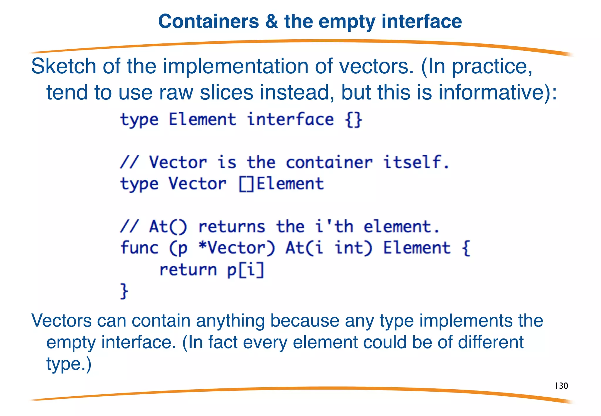 A function that serves HTTP
Now we define a type to implement ServeHTTP:
Convert function to attach method, implement the interface:
130
 