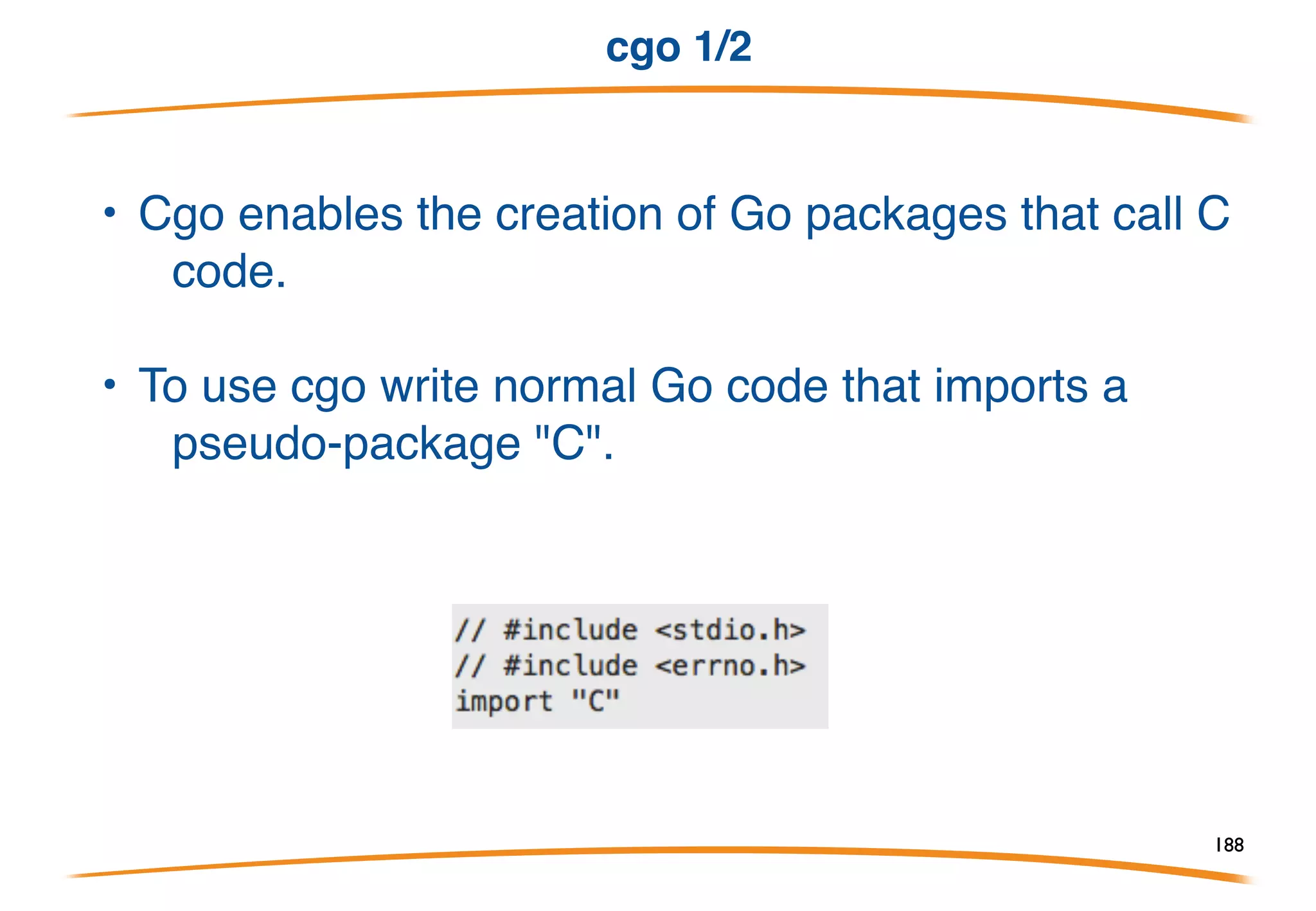 Agenda 3° Day
Agenda
• Concurrent programming
• File Handling
• Linking C shared libs
• Exercises
188
 