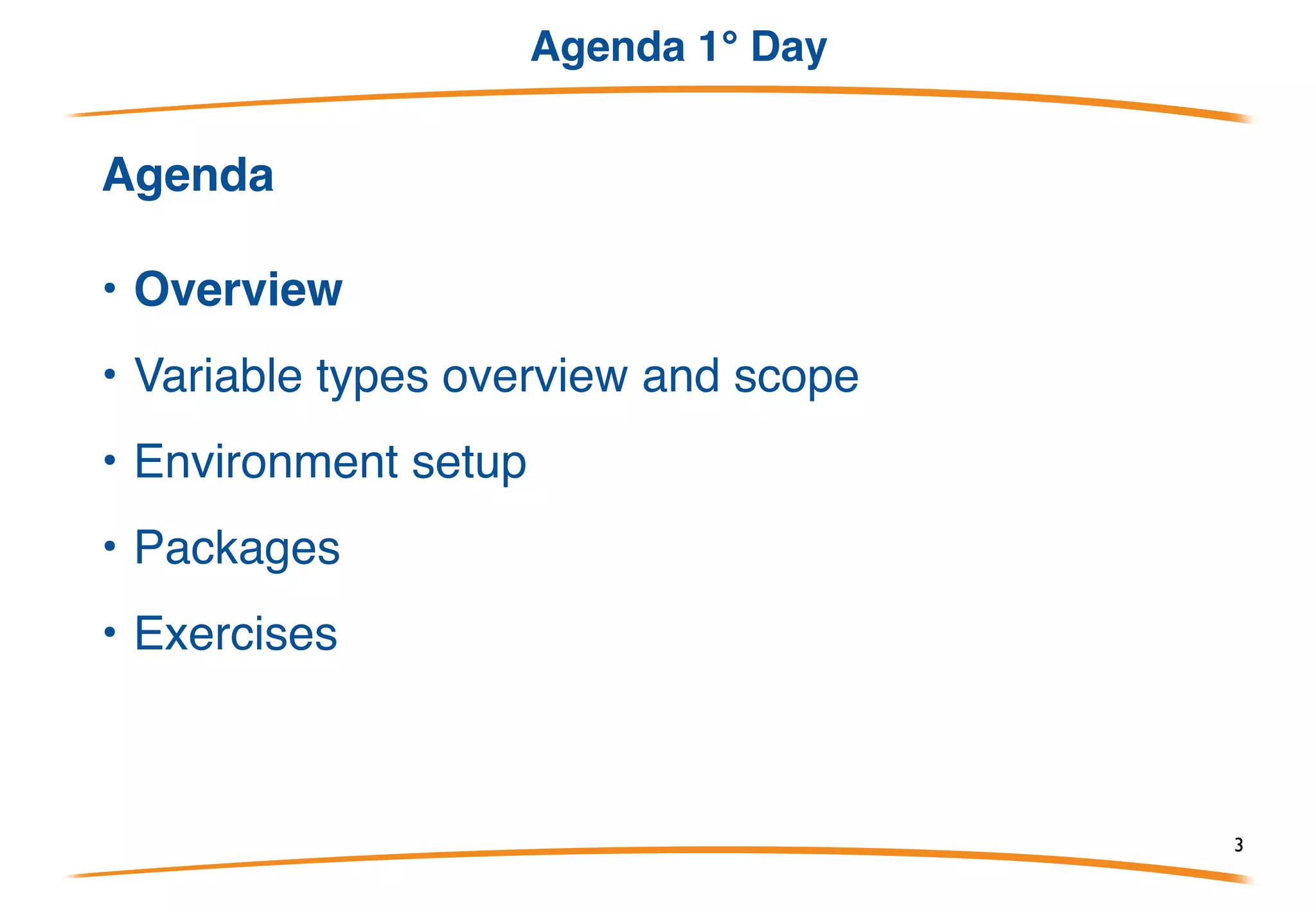 Agenda
Agenda 1° Day
• Overview
• Variable types overview and scope
• Environment setup
• Packages
• Exercises
Agenda 3° Day
• Concurrent programming
• File Handling
• Linking C shared libs
• Exercises
Agenda 2° Day
• Pointers
• Collections
• Procedural programming
• Struct
• Interfaces
• Exercises
3
Agenda 4°Day
• Gorilla web toolkit
• Gorm
• Exercises
 