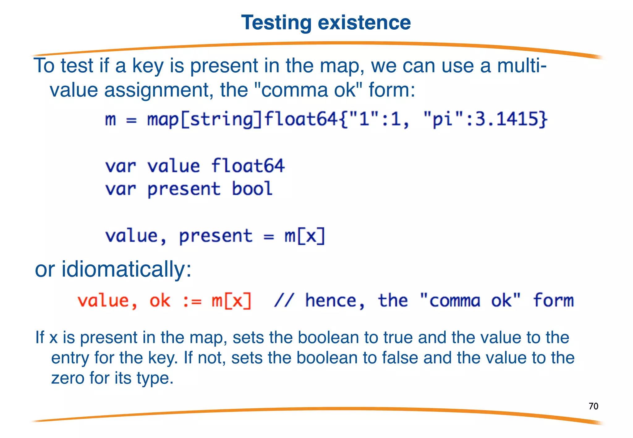Indexing Map
Next few examples all use:
Access an element as a value; if not present, get zero
value for the map's value type:
Set an element (setting twice updates value for key)
70
 