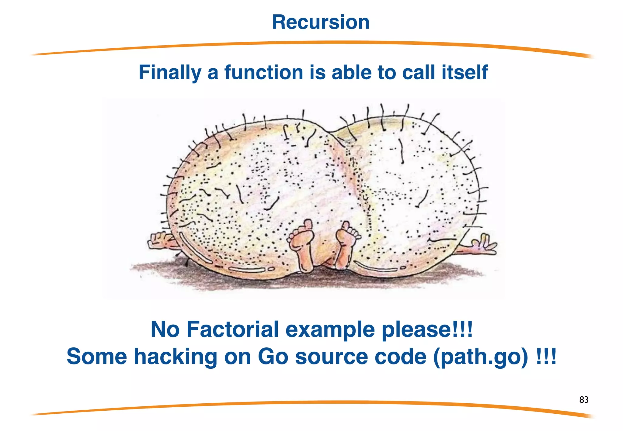 Closure 2/2
It is possible to create functions inside of functions:
• One way to use closure is
by writing a function which
returns another function.
• makeEvenGenerator returns
a function which generates
even numbers. Each time
it's called it adds 2 to the
local i variable which.
83
 