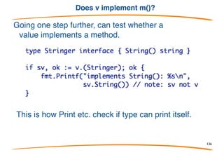 Testing with a type switch
Special syntax:
136
 