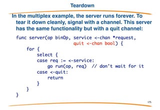 The client
A similar example is worked in more detail in the tutorial,
but here's a variant:
Requests are ready; send them:
Can retrieve results in any order; r.replyc demuxes:
175
 