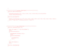 }
/******************reused FUNCTIONS*********************/
function getCoinValue($c)
{
$valueCoins=array(0.01, 0.02, 0.05, 0.10, 0.20,0.50,1,2,5,10,20,50);
return $valueCoins[$c];
}
function putImage($c)
{
$table_coins=array('1c','2c','5c','10c','20c','50c','1e','2e','5e','10e','20e','50e');
print "<img src='".$table_coins[$c].".png'>";
}
/******************new FUNCTIONS*********************/
function showOneFriend ($t)
{
echo $t['name']." ".$t['birthYear'];
LF();
for($i=0;$i<8;$i++)
{
$monedes=$t['pocket'][$i];
$j=0;
while($j<$monedes)
{
putImage($i);
$j++;
}
}
echo $t['total'];
LF();
}
function showTeam($p)
{
 