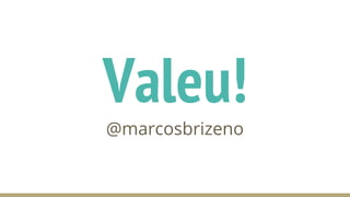 Valeu!
@marcosbrizeno
 
