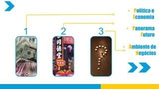 Content                      • Política e
                               Economia

                             • Panorama
 1        2             3         Futuro

                            • Ambiente de
                                Negócios




              1 of 58
 