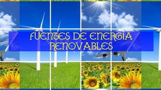 FUENTES DE ENERG A
Í
RENOVABLES
 