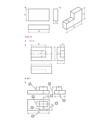 8.8.8.8.8. 9.9.9.9.9.
Aula 22
1.1.1.1.1. 16 e 9.
2.2.2.2.2.
3.3.3.3.3. a)a)a)a)a) X
4.4.4.4.4.
 