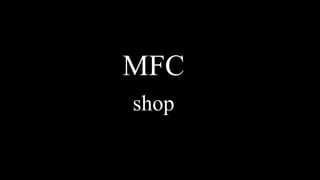 MFC
shop
 