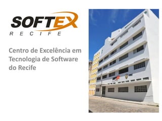 Centro de Excelência em
Tecnologia de Software
do Recife
 