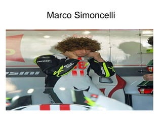 Marco Simoncelli
 