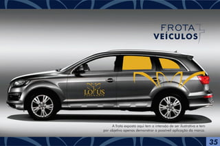 F U N E R Á R I A
35
FROTA
VEÍCULOS
A frota exposta aqui tem a intensão de ser ilustrativa e tem
por objetivo apenas demonstrar a possíveil aplicação da marca.
 