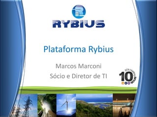 Plataforma Rybius Marcos Marconi Sócio e Diretor de TI 