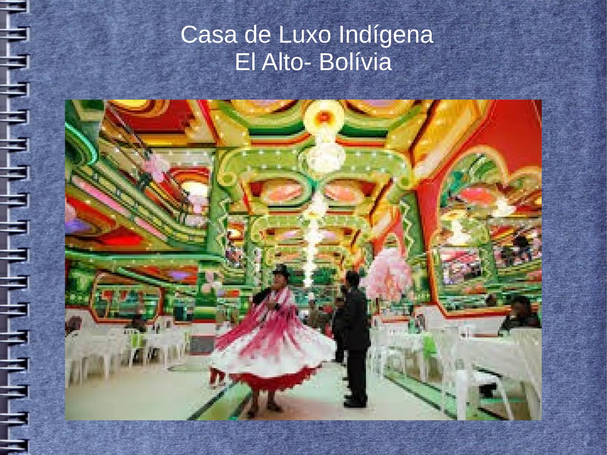 Casa de Luxo Indígena
El Alto- Bolívia