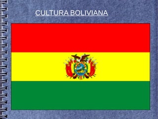 CULTURA BOLIVIANA
 