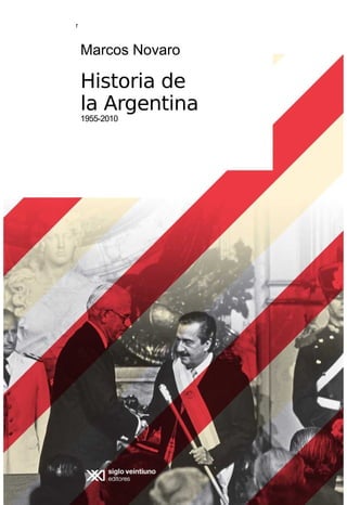 r
Marcos Novaro
Historia de
la Argentina
1955-2010
 