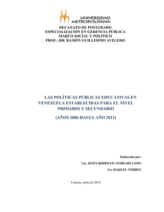 DECANATO DE POSTGRADO
ESPECIALIZACIÓN EN GERENCIA PÚBLICA
MARCO SOCIAL Y POLITICO
PROF.: DR. RAMÓN GUILLERMO AVELEDO
LAS P...