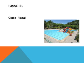 PASSEIOS
Clube Fiscal
 