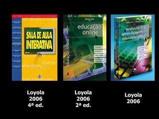Loyola 2006 4ª ed. Loyola 2006 2ª ed. Loyola 2006 