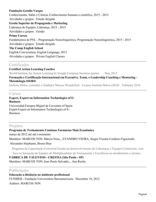 Page 8
MARCOS TON
Consultor | Trainer | Business Coach | Action Learning Coach
marcoston@hotmail.com
Contact MARCOS on LinkedIn
 