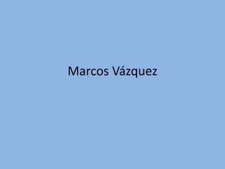 Marcos Vázquez
 