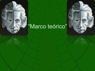 “Marco teórico” 