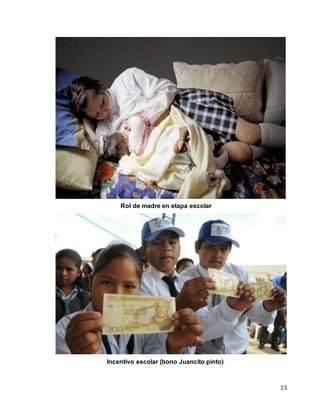 15
Rol de madre en etapa escolar
Incentivo escolar (bono Juancito pinto)
 