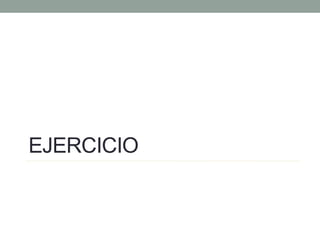 EJERCICIO
 