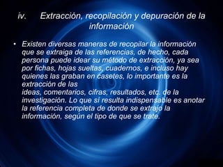 iv.	Extracción, recopilación y depuración de la información<br />Existen diversas maneras de recopilar la información que ...