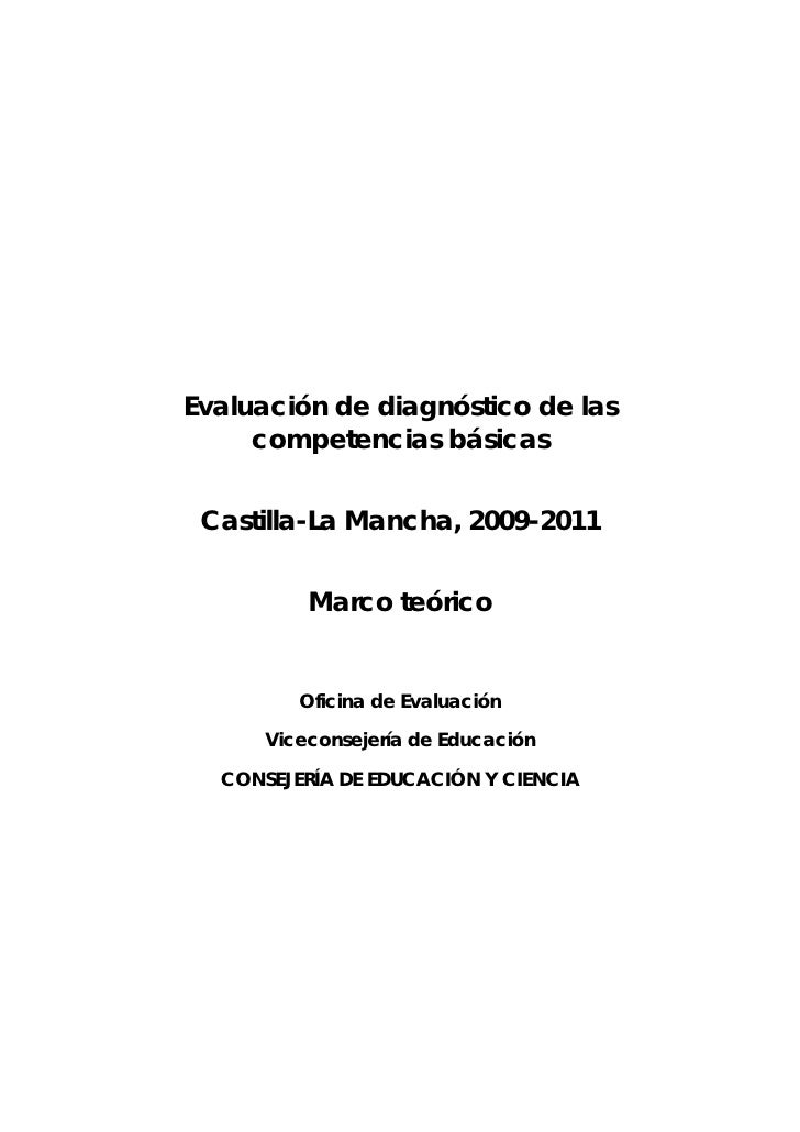 Evaluación de diagnóstico de las
     competencias básicas


 Castilla-La Mancha, 2009-2011


          Marco teórico


  ...