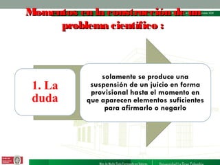 Momentos en la construcción de un
problema científico :

 