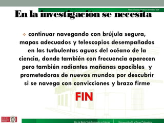 En la investigación se necesita

 