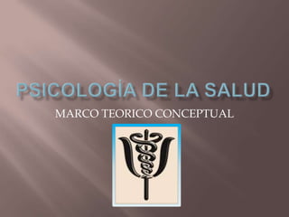 Marco TeóRico Conceptual De La PsicologíA De La Salud. 1a. Parte, Magaly Cardenas Slide 1
