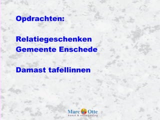 Opdrachten: Relatiegeschenken  Gemeente Enschede Damast tafellinnen 