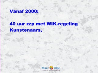 Vanaf 2000: 40 uur zzp met WIK-regeling Kunstenaars, 