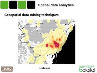 Spatial data analytics 
Geospatial data mining techniques 
Heatmaps 
 