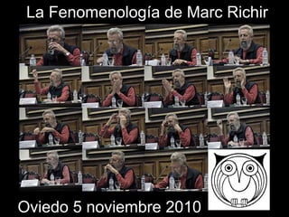 La Fenomenología de Marc Richir Oviedo 5 noviembre 2010 