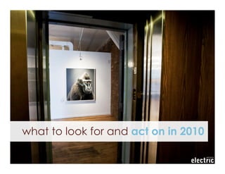 what to look for and act on in 2010
 