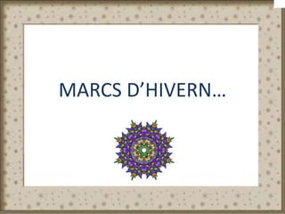 MARCS D’HIVERN…
 