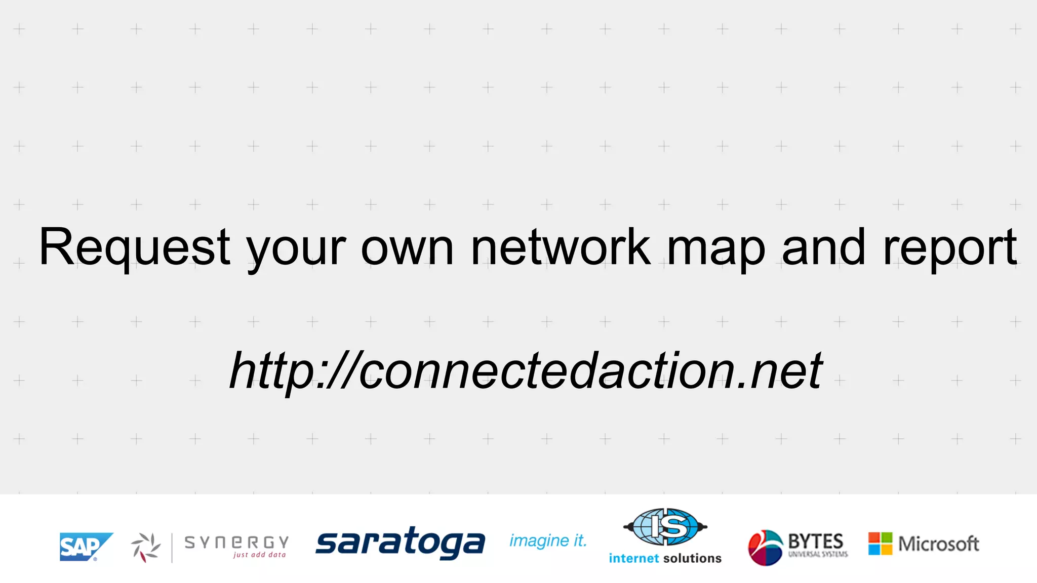 Request your own network map and report
http://connectedaction.net
 
