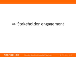 => Stakeholder engagement
 