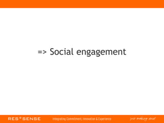 => Social engagement
 