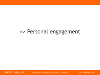 => Personal engagement
 