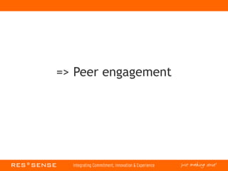 => Peer engagement
 