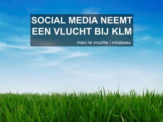 SOCIAL MEDIA NEEMT EEN VLUCHT BIJ KLM marc tevruchte / mirabeau 